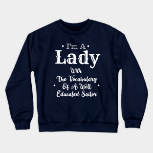 I'm A Lady With The Vocabulary Of A Well Educated Sailor Crewneck Sweatshirt